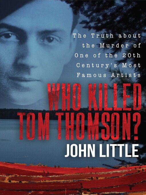 Title details for Who Killed Tom Thomson? by John Little - Available